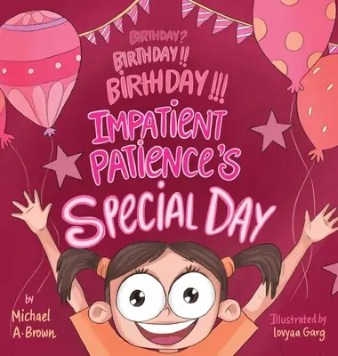 Urodziny? Urodziny!!! Urodziny!!! Wyjątkowy dzień niecierpliwej Patience - Birthday? Birthday!! Birthday!!! Impatient Patience's Special Day