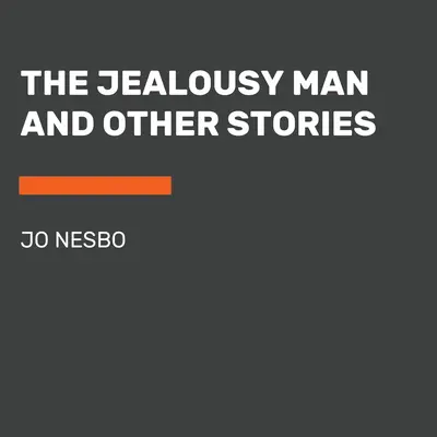 Zazdrosny człowiek i inne opowiadania - The Jealousy Man and Other Stories