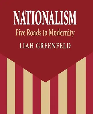 Nacjonalizm: Pięć dróg do nowoczesności - Nationalism: Five Roads to Modernity