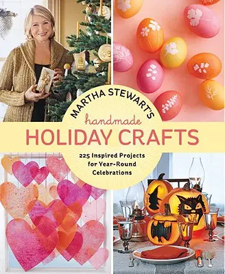 Martha Stewart's Handmade Holiday Crafts: 225 inspirowanych projektów na całoroczne uroczystości - Martha Stewart's Handmade Holiday Crafts: 225 Inspired Projects for Year-Round Celebrations