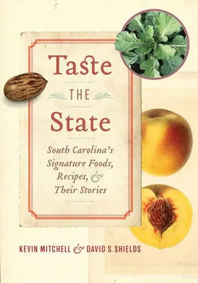 Taste the State: Charakterystyczne potrawy, przepisy i historie Karoliny Południowej - Taste the State: South Carolina's Signature Foods, Recipes, and Their Stories