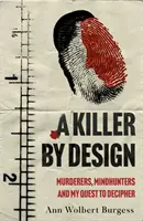 Killer By Design - Mordercy, łowcy umysłów i moja próba rozszyfrowania przestępczego umysłu - Killer By Design - Murderers, Mindhunters, and My Quest to Decipher the Criminal Mind