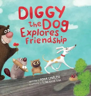 Pies Diggy odkrywa przyjaźń - Diggy the Dog Explores Friendship
