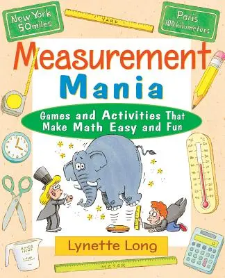 Mania mierzenia: Gry i zadania, które sprawiają, że matematyka jest łatwa i przyjemna - Measurement Mania: Games and Activities That Make Math Easy and Fun