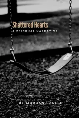 Shattered Hearts: Osobista narracja - Shattered Hearts: A Personal Narrative