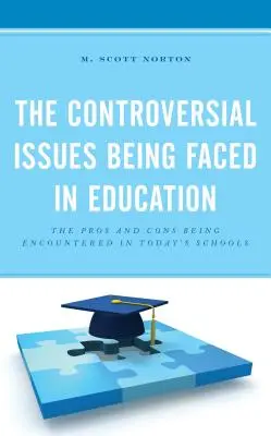 Kontrowersyjne kwestie w edukacji: Plusy i minusy napotykane w dzisiejszych szkołach - The Controversial Issues Being Faced in Education: The Pros and Cons Being Encountered in Today's Schools