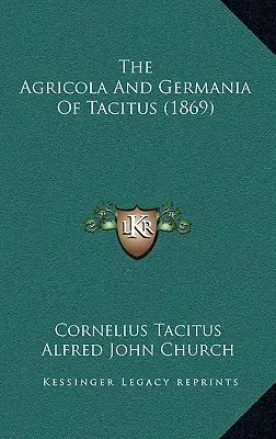 Agricola i Germania Tacyta (1869) - The Agricola And Germania Of Tacitus (1869)