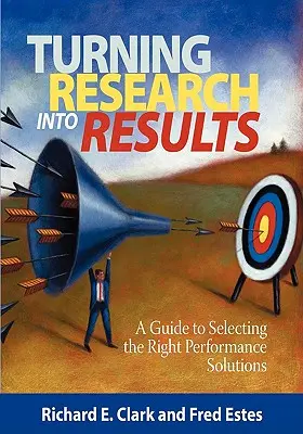 Przekształcanie badań w wyniki - przewodnik po wyborze właściwych rozwiązań w zakresie wydajności (PB) - Turning Research Into Results - A Guide to Selecting the Right Performance Solutions (PB)