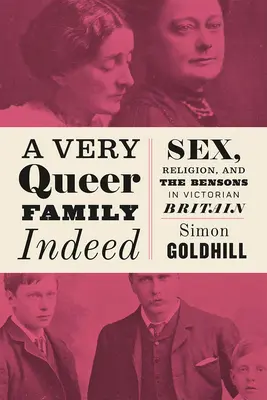 Rzeczywiście bardzo queerowa rodzina: Seks, religia i Bensonowie w wiktoriańskiej Wielkiej Brytanii - A Very Queer Family Indeed: Sex, Religion, and the Bensons in Victorian Britain