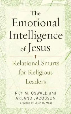 Inteligencja emocjonalna Jezusa: Inteligencja relacyjna dla przywódców religijnych - The Emotional Intelligence of Jesus: Relational Smarts for Religious Leaders