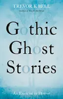 Gotyckie opowieści o duchach: Ćwiczenie z horroru - Gothic Ghost Stories: An Excercise in Horror