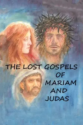 Zaginione Ewangelie Mariam i Judasza - The Lost Gospels of Mariam & Judas