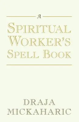 Księga zaklęć dla pracowników duchowych - A Spiritual Worker's Spell Book