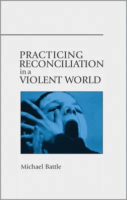 Praktykowanie pojednania w brutalnym świecie - Practicing Reconciliation in a Violent World