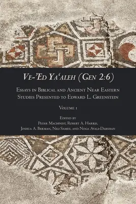 Ve-'Ed Ya'aleh (Gen 2: 6), tom 1: Eseje z biblijnych i starożytnych studiów bliskowschodnich podarowane Edwardowi L. Greensteinowi - Ve-'Ed Ya'aleh (Gen 2: 6), volume 1: Essays in Biblical and Ancient Near Eastern Studies Presented to Edward L. Greenstein
