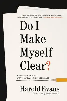 Czy wyrażam się jasno? Praktyczny przewodnik po dobrym pisaniu we współczesnym świecie - Do I Make Myself Clear?: A Practical Guide to Writing Well in the Modern Age