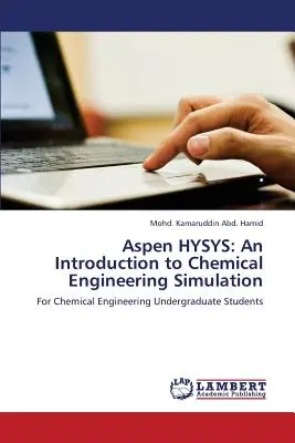 Aspen HYSYS: Wprowadzenie do symulacji inżynierii chemicznej - Aspen HYSYS: An Introduction to Chemical Engineering Simulation