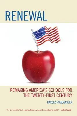 Odnowa: Przekształcanie amerykańskich szkół dla dwudziestego pierwszego wieku - Renewal: Remaking America's Schools for the Twenty-First Century