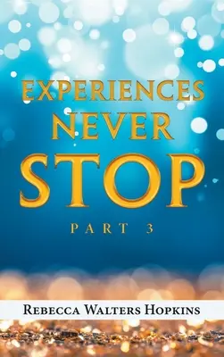 Doświadczenia nigdy się nie kończą: Część 3 - Experiences Never Stop: Part 3