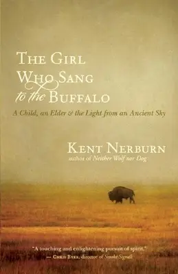 Dziewczynka, która śpiewała bizonom: Dziecko, starszyzna i światło ze starożytnego nieba - The Girl Who Sang to the Buffalo: A Child, an Elder, and the Light from an Ancient Sky