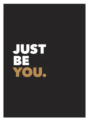 Po prostu bądź sobą: Pozytywne cytaty i afirmacje dla dbania o siebie - Just Be You: Positive Quotes and Affirmations for Self-Care