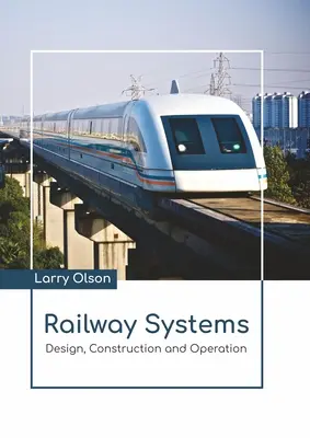 Systemy kolejowe: Projektowanie, budowa i eksploatacja - Railway Systems: Design, Construction and Operation