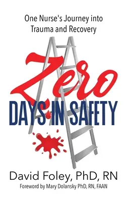 Zero dni w bezpieczeństwie: Podróż jednej pielęgniarki do traumy i powrotu do zdrowia - Zero Days in Safety: One Nurse's Journey into Trauma and Recovery