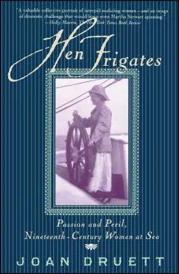 Hen Frigates: Pasja i niebezpieczeństwo, dziewiętnastowieczne kobiety na morzu - Hen Frigates: Passion and Peril, Nineteenth-Century Women at Sea