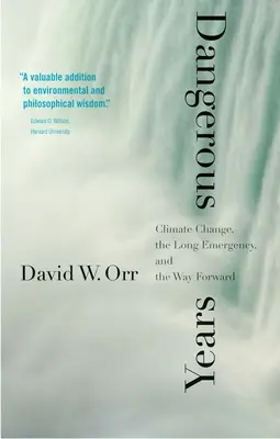 Niebezpieczne lata: Zmiany klimatu, długa sytuacja kryzysowa i droga naprzód - Dangerous Years: Climate Change, the Long Emergency, and the Way Forward