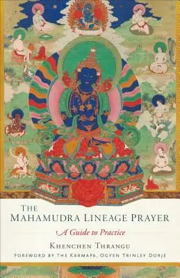 Modlitwa Linii Mahamudry: Przewodnik po praktyce - The Mahamudra Lineage Prayer: A Guide to Practice