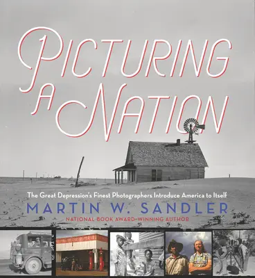 Picturing a Nation: Najlepsi fotografowie Wielkiego Kryzysu przedstawiają Amerykę samej sobie - Picturing a Nation: The Great Depression's Finest Photographers Introduce America to Itself