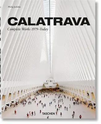 Calatrava. Dzieła wszystkie 1979 - dziś - Calatrava. Complete Works 1979-Today