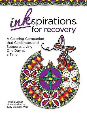 Inkspirations for Recovery: Kolorowanka, która celebruje i wspiera życie jeden dzień na raz - Inkspirations for Recovery: A Coloring Companion That Celebrates and Supports Living One Day at a Time