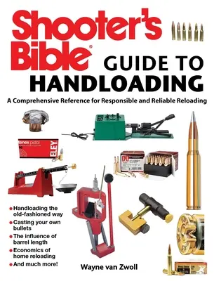 Shooter's Bible Guide to Handloading: Wszechstronne źródło informacji na temat odpowiedzialnego i niezawodnego przeładowywania - Shooter's Bible Guide to Handloading: A Comprehensive Reference for Responsible and Reliable Reloading