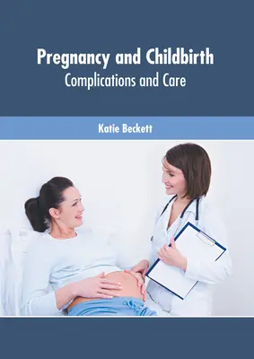 Ciąża i poród: Powikłania i opieka - Pregnancy and Childbirth: Complications and Care