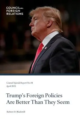 Polityka zagraniczna Trumpa jest lepsza niż się wydaje - Trump's Foreign Policies Are Better Than They Seem