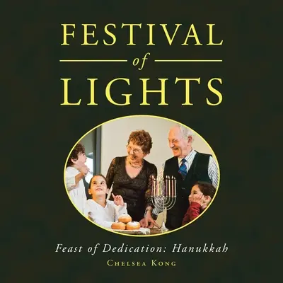 Festiwal Świateł: Święto Poświęcenia: Chanuka - Festival of Lights: Feast of Dedication: Hanukkah