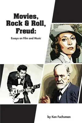 Filmy, rock & roll, Freud: Eseje o filmie i muzyce - Movies, Rock & Roll, Freud: Essays on Film and Music