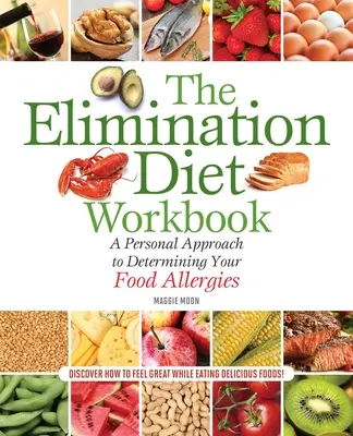 The Elimination Diet Workbook: Osobiste podejście do określania alergii pokarmowych - The Elimination Diet Workbook: A Personal Approach to Determining Your Food Allergies