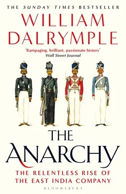 Anarchia: Kompania Wschodnioindyjska, przemoc korporacyjna i grabież imperium - The Anarchy: The East India Company, Corporate Violence, and the Pillage of an Empire