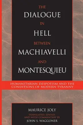 Piekielny dialog między Machiavellim i Monteskiuszem - humanitarny despotyzm i warunki współczesnej tyranii - Dialogue in Hell between Machiavelli and Montesquieu - Humanitarian Despotism and the Conditions of Modern Tyranny