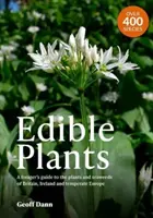 Rośliny jadalne - przewodnik dla zbieraczy roślin i wodorostów Wielkiej Brytanii, Irlandii i Europy umiarkowanej - Edible Plants - A Forager's Guide the Plants and Seaweeds of Britain, Ireland and Temperate Europe