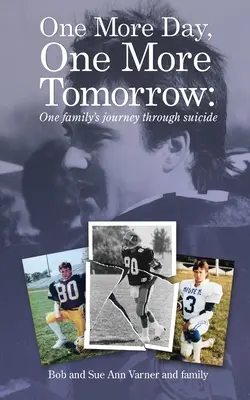 Jeszcze jeden dzień, jeszcze jedno jutro; Podróż jednej rodziny przez samobójstwo. - One More Day, One More Tomorrow; One Family's Journey Through Suicide.