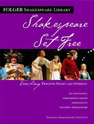 Nauczanie Dwunastej nocy i Otella: Shakespeare Set Free - Teaching Twelfth Night and Othello: Shakespeare Set Free