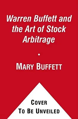 Warren Buffett i sztuka arbitrażu giełdowego: Sprawdzone strategie arbitrażu i innych specjalnych sytuacji inwestycyjnych - Warren Buffett and the Art of Stock Arbitrage: Proven Strategies for Arbitrage and Other Special Investment Situations