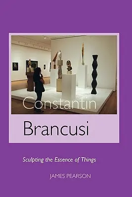 Constantin Brancusi: Rzeźbienie istoty rzeczy - Constantin Brancusi: Sculpting the Essence of Things