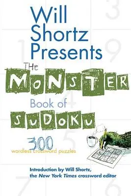 Will Shortz przedstawia Monster Book of Sudoku: 300 krzyżówek bez słów - Will Shortz Presents the Monster Book of Sudoku: 300 Wordless Crossword Puzzles