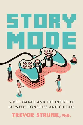 Tryb fabularny: Gry wideo i interakcja między konsolami a kulturą - Story Mode: Video Games and the Interplay Between Consoles and Culture