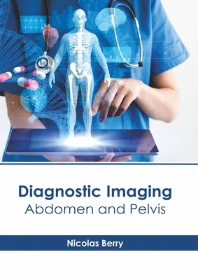 Obrazowanie diagnostyczne: Brzuch i miednica - Diagnostic Imaging: Abdomen and Pelvis