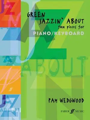 Green Jazzin' about - Zabawne utwory na fortepian / keyboard - Green Jazzin' about -- Fun Pieces for Piano / Keyboard